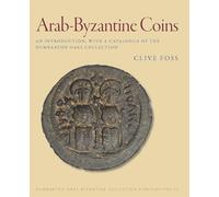 Arab-Byzantine Coins: An Introduction, With a Catalogue of the Dumbarton Oaks Collection