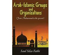 Arab-Islamic Groups And Organizations: From Muhammad To The Present