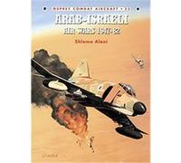 Arab-Israeli Air Wars 1947-82, Combat Aircraft, 23 Shlomo Aloni (Auteur)