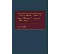 Arab-Israeli Conflict In Israeli History Textbooks, 1948-2000