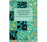 Arab Marxism and National Liberation: Selected Writings of Mahdi Amel