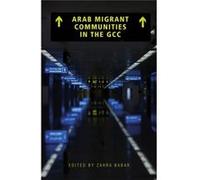 Arab Migrant Communities In The Gcc Zahra Babar, (Auteur)