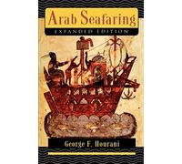 Arab Seafaring: In the Indian Ocean in Ancient and Early Medieval Times (Expanded Edition)
