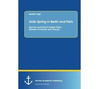 Arab Spring In Berlin And Paris: German And French Foreign Policy Between Continuity And Change