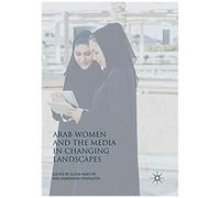 Arab Women And The Media In Changing Landscapes