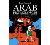 Arabe du futur 6 L'enfance au Moyen-Orient (1994-2011) Riad Sattouf (Buch auf Polnisch)