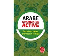 Arabe - Grammaire Active - exposé des règles, exercices et corrigés