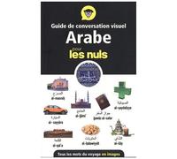 Guide de conversation visuel arabe pour les Nuls - Tous les mots du voyage en images: Tous les mots du voyage en images