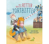 Arabell Watzlaw Der kleine Ritter Zartbitter: Eine besondere Rittergesch (Relié)