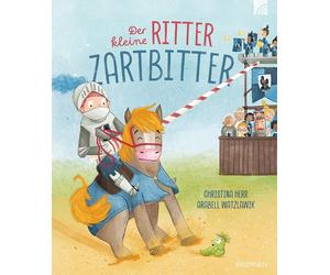Arabell Watzlaw Der kleine Ritter Zartbitter: Eine besondere Rittergesch (Relié)