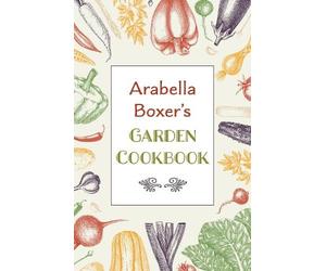 Arabella Boxer's Garden Cookbook