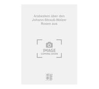 Arabesken über den Johann-Strauß-Walzer Rosen aus. Solo de Piano.