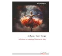 Arabesque Dance Design: Reflections of Arabesque Music on the Body