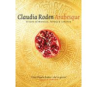 Arabesque: Sumptuous Food from Morocco, Turkey and Lebanon