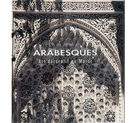 Arabesques: Art décoratif au Maroc