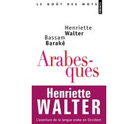 Arabesques: L'aventure de la langue arabe en Occident