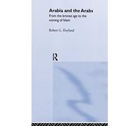 Arabia and the Arabs: From the Bronze Age to the Coming of Islam