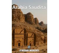 Arabia Saudita - Itinerari Insolenti: Oltre il Velo del Deserto. Un viaggio tra miraggi, rivoluzioni e realtà che sfidano l’immaginario
