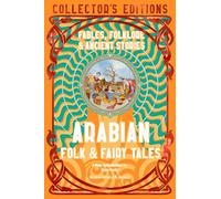Arabian Folk & Fairy Tales: Fables, Folkore & Ancient Stories
