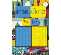Arabian Gulf Nation Word Search Puzzle Book: Word Searches Puzzles with Clear Print about Arabian Gulf nations,Arabic cultures, Gulf Famous places and ... Puzzles...Gift for Relaxation and Tranquility