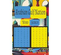Arabian Gulf Nation Word Search Puzzle Book: Word Searches Puzzles with Clear Print about Arabian Gulf nations,Arabic cultures, Gulf Famous places and ... Puzzles...Gift for Relaxation and Tranquility