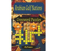 Arabian Gulf Nations Crossword Puzzles: Crossword Puzzles with Clear Print about Arabian Gulf Nations,Arabic cultures, Gulf Famous places and more / ... Puzzles...Gift for Relaxation and Tranquility