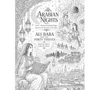 Arabian Nights Coloring Book Volume 3: Ali Baba and the Forty Thieves: 72 Premium Fantasy Coloring Pages Inspired by the Classic Arabian Tale