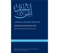 Arabian Romantic by Abdallah ibn Sbayyil Â€˜abdallah Ibn Sbayyil, Marcel Kurpershoek (Auteur)