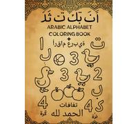 Arabic Alphabet Coloring Book + Arabic Numbers: Learn Arabic Letters, Numbers, and Words Through Coloring