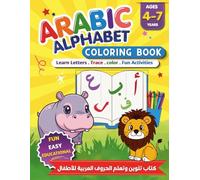 Arabic Alphabet Coloring Book for Kids Ages 4-7: Learn Letters, Words & Tracing with Fun Activities - Easy Coloring Pages for Preschool & Kindergarten