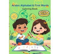 Arabic Alphabet & First Words: Learn the Arabic Alphabet Through Play, Pictures & Coloring (Ages 4-8)