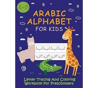 Arabic Alphabet For Kids / Letter Tracing And Coloring Workbook For Preschoolers: Learning Arabic With Funny Animals (Learning With Fun)