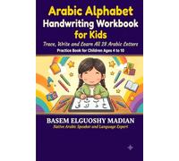 Arabic Alphabet Handwriting Workbook for Kids: Trace, Write & Learn All 28 Arabic Letters - Practice Book for Children, Beginners & Homeschool Ages 4-10