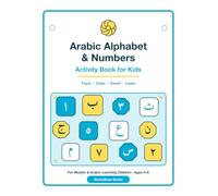 Arabic Alphabet & Numbers Activity Book for Kids: Trace the Letters & Numbers, Color, Match & Word Search - a Fun Alif Baa Taa Workbook to Learn Arabic for Muslim & Arabic-Learning Children Ages 4-8