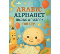 Arabic Alphabet Tracing Workbook for Kids Ages 3-7: Learn Arabic Letters with Step-by-Step Tutorials - Fun & Easy Writing Practice for Preschool and Kindergarten