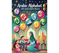 Arabic Alphabet with Joyful Islamic Rhymes: Learning Arabic Letters with Joy and Spiritual Light