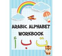 Arabic Alphabet Workbook: Arabic Preschool Workbook For Kids To Learn Arabic Writing And Arabic Letter Tracing