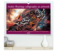 Arabic floating calligraphy as artwork (High Quality Premium Wall Calendar 2026 DIN A2 landscape),CALVENDO 12 Month Wall Calendar: Discover the beauty ... characters in a modern interpretation of art