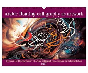Arabic floating calligraphy as artwork (Wall Calendar 2027 DIN A3 landscape), CALVENDO 12 Month Wall Calendar: Discover the beauty of arabic characters in a modern interpretation of art