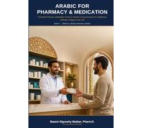 Arabic for Pharmacy & Medication: Essential Phrases, Medication Terms & Patient Communication for Healthcare Settings in Egypt & the Gulf