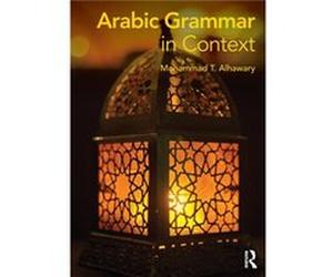 Arabic Grammar in Context Mohammad T Alhawary, (Auteur)