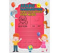 Arabic Handwriting Practice Books For Kids: Arabic Writing Alphabet, Workbook Practice For Kids, Alif Baa Taa Letter Tracing, Learn To Write Arabic Calligraphy, Kindergarteners Pre School :Age 2 To 6