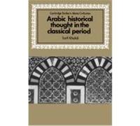 Arabic Historical Thought in the Classical Period, Cambridge Studies in Islamic Civilization Tarif Khalidi (Auteur)