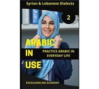 Arabic in Use 2 Syrian amp Lebanese Dialects Master Arabic with the Comprehensive Book Series - Mohamed Elshenawy - Amazon Digital Services LLC KDP - Livr Mohamed ElshenawyMohamed Elshenawy (Auteur)