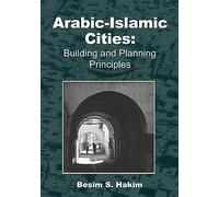 Arabic-Islamic Cities: Building and Planning Principles