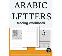 Arabic letters tracing workbook for adults and kids 6+: Learn to Trace, Write, and Spell Arabic Letters with Fun Word Practice and Activities