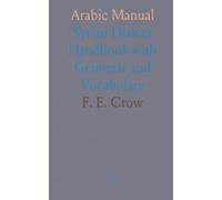 Arabic Manual: Syrian Dialect Handbook with Grammar and Vocabulary