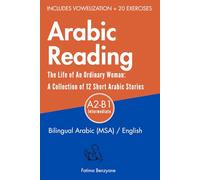ARABIC READING: The Life of An Ordinary Woman: A Collection of 12 Short Arabic Stories