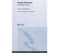 Arabic Rhetoric: A Pragmatic Analysis Hussein, Abdul-Raof, Hussein, A., Abdul-Raof, Hussein (Auteur)