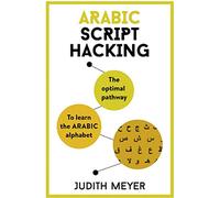 Arabic Script Hacking: The optimal pathway to learn the Arabic alphabet